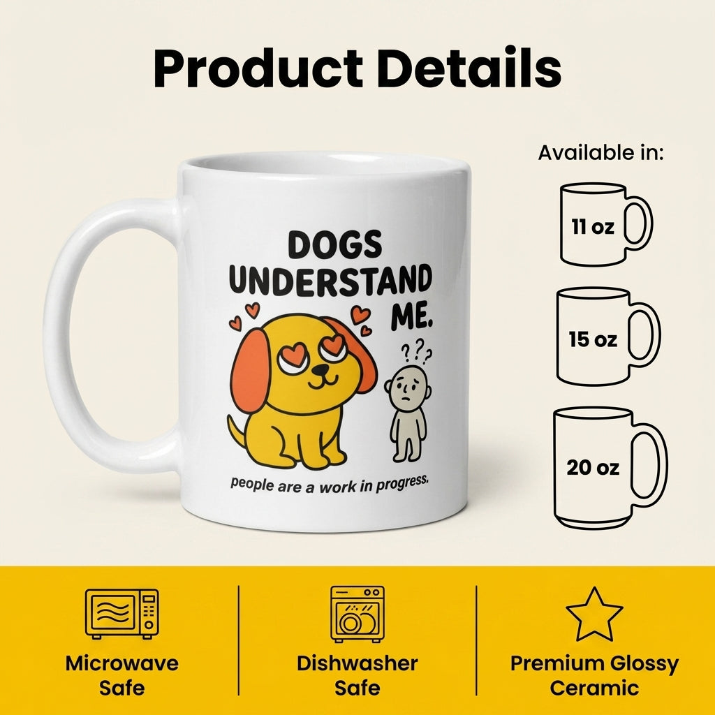 Dogs Understand Me Funny Dog Mug for Dog Lovers and Pet Parents