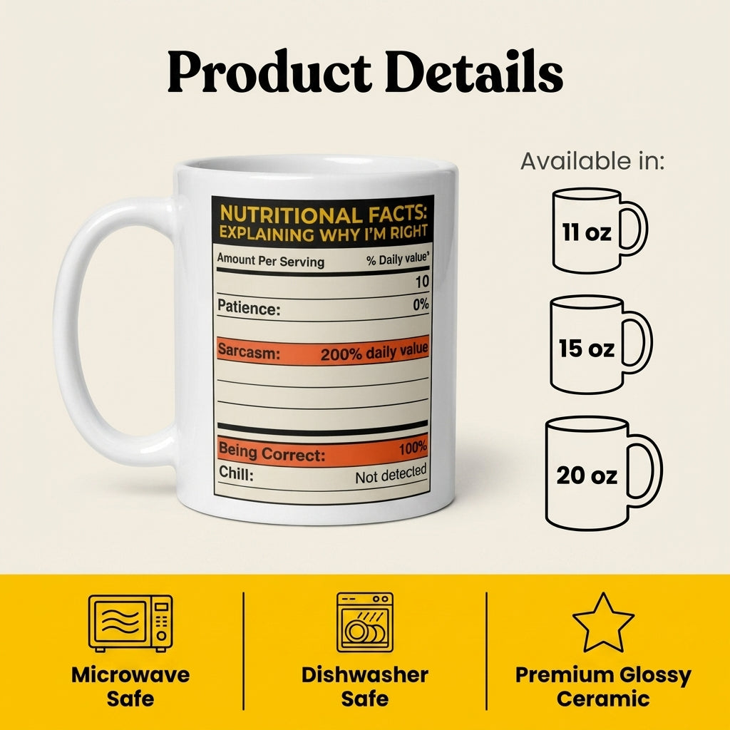 Nutritional Facts Explaining Why I’m Right Funny Sarcastic Mug