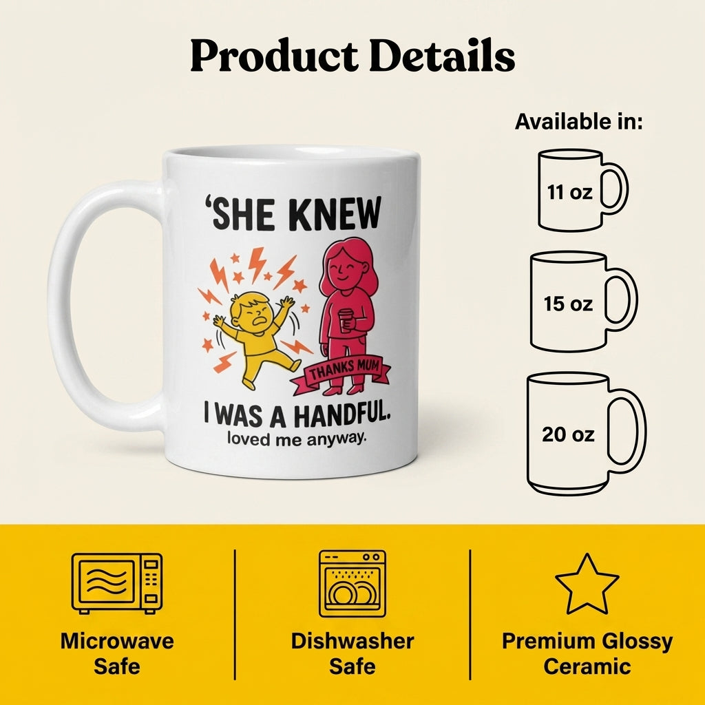 She Knew I Was a Handful Loved Me Anyway Funny Mother’s Day Mug