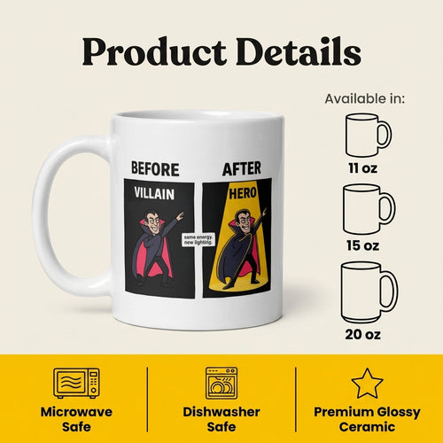 Before Villain After Hero Funny Mug Same Energy New Lighting