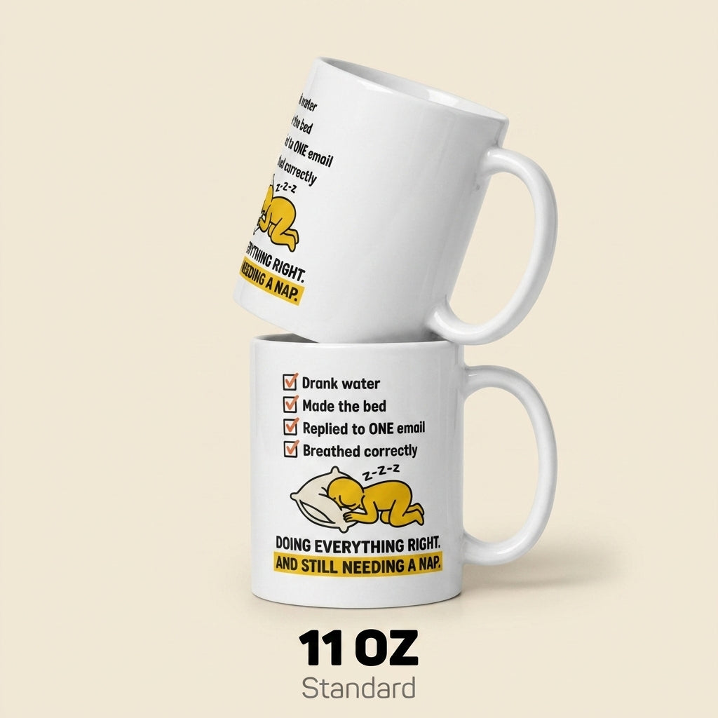 Doing Everything Right and Still Needing a Nap Funny Tired Mug