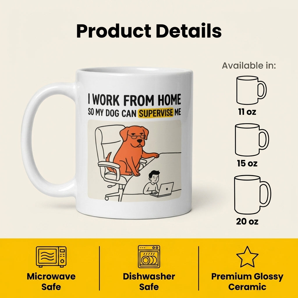 I Work From Home So My Dog Can Supervise Me Funny Dog Mug