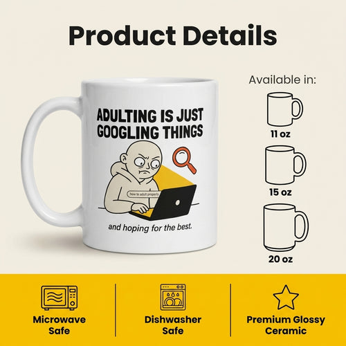 Adulting Is Just Googling Things Funny Adulting Mug for Millennials