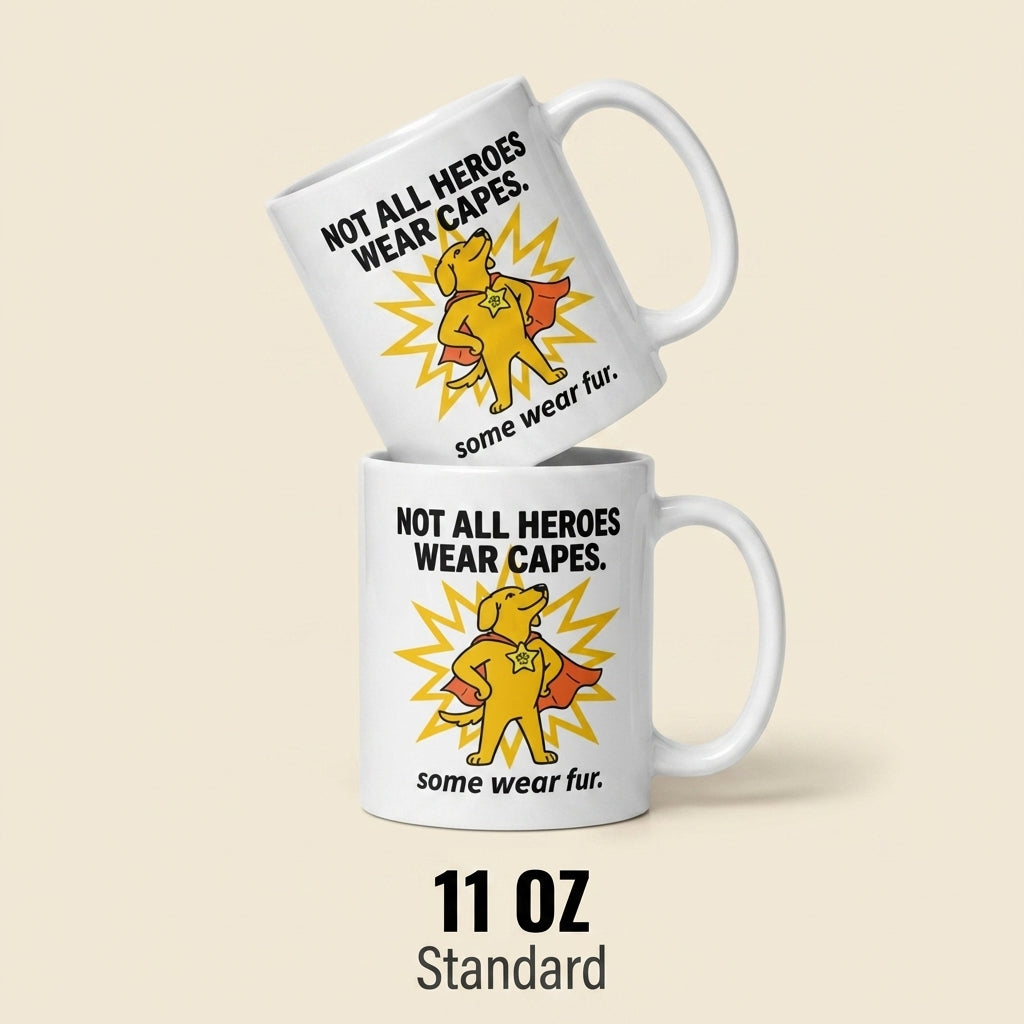Not All Heroes Wear Capes Some Wear Fur Funny Dog Mug Gift