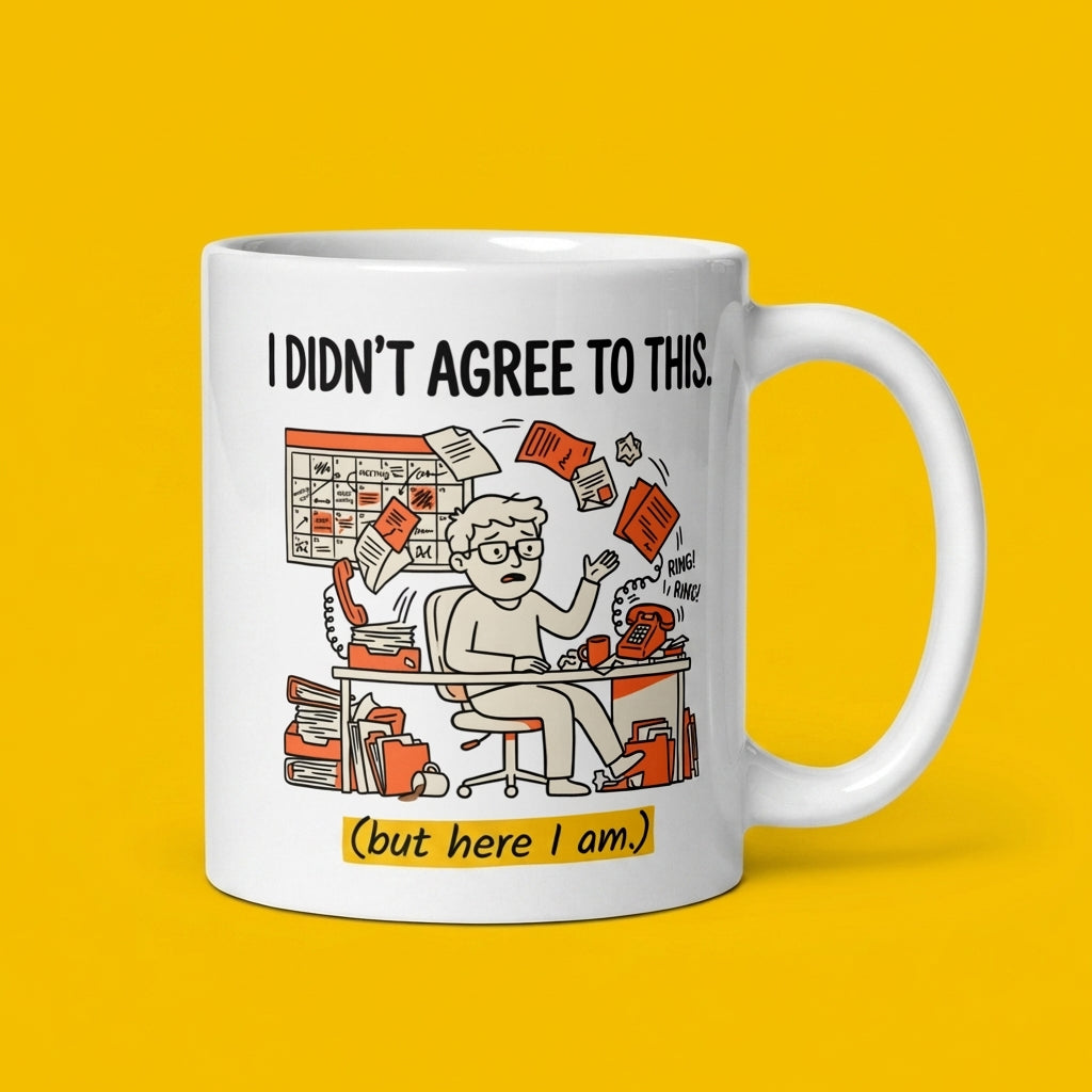 I Didnt Agree to This Funny Office Mug for Work Chaos