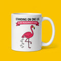 Standing on One Leg Is My Personality Now Funny Flamingo Mug
