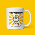 I Said What I Said and I Stand by It Funny Sarcastic Mug