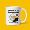 Adulting Is Just Googling Things Funny Adulting Mug for Millennials