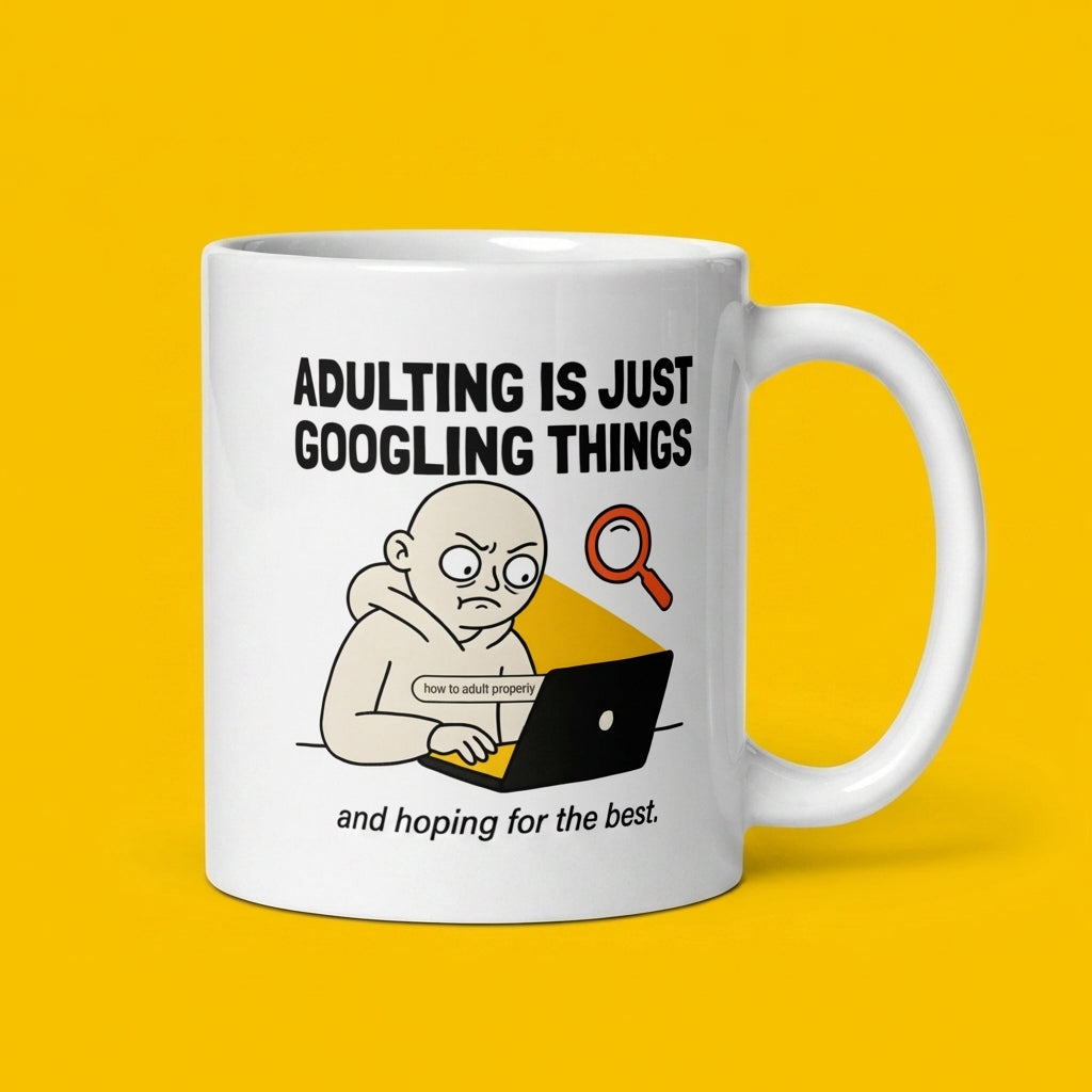 Adulting Is Just Googling Things Funny Adulting Mug for Millennials