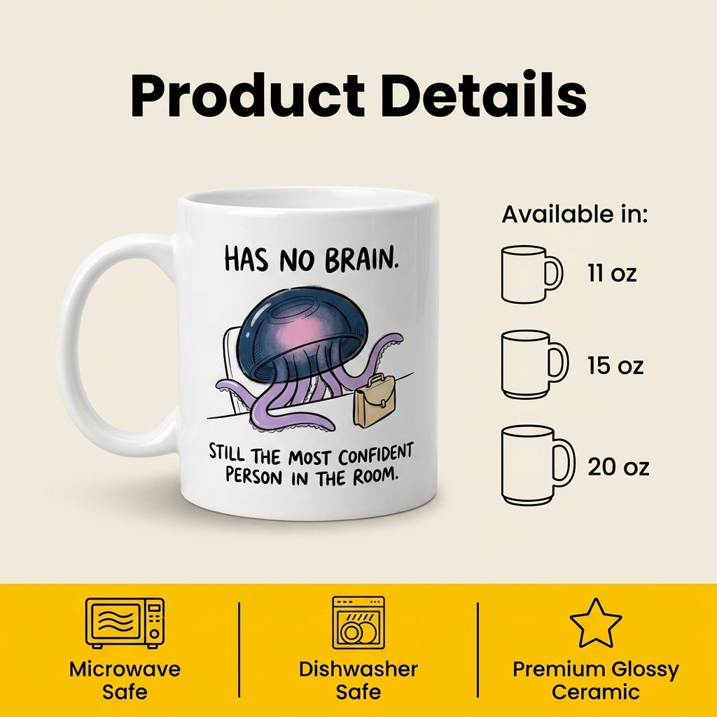Has No Brain Still the Most Confident Person Funny Jellyfish Mug