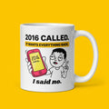 2016 Called It Wants Everything Back Funny Nostalgia Meme Mug