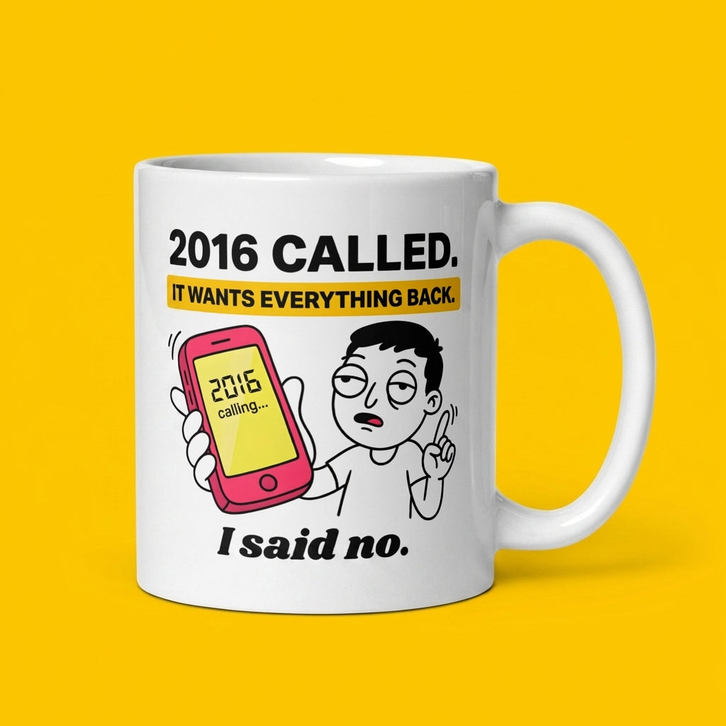 2016 Called It Wants Everything Back Funny Nostalgia Meme Mug