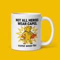 Not All Heroes Wear Capes Some Wear Fur Funny Dog Mug Gift