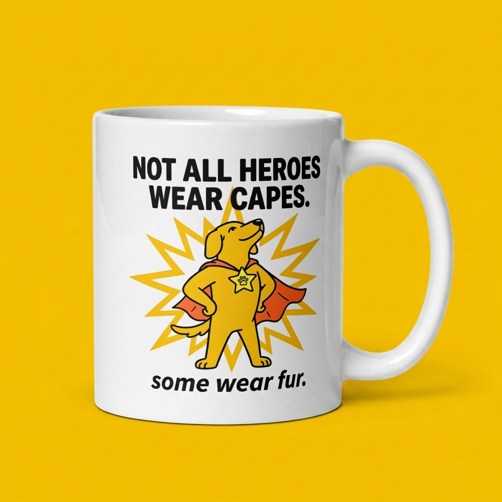 Not All Heroes Wear Capes Some Wear Fur Funny Dog Mug Gift