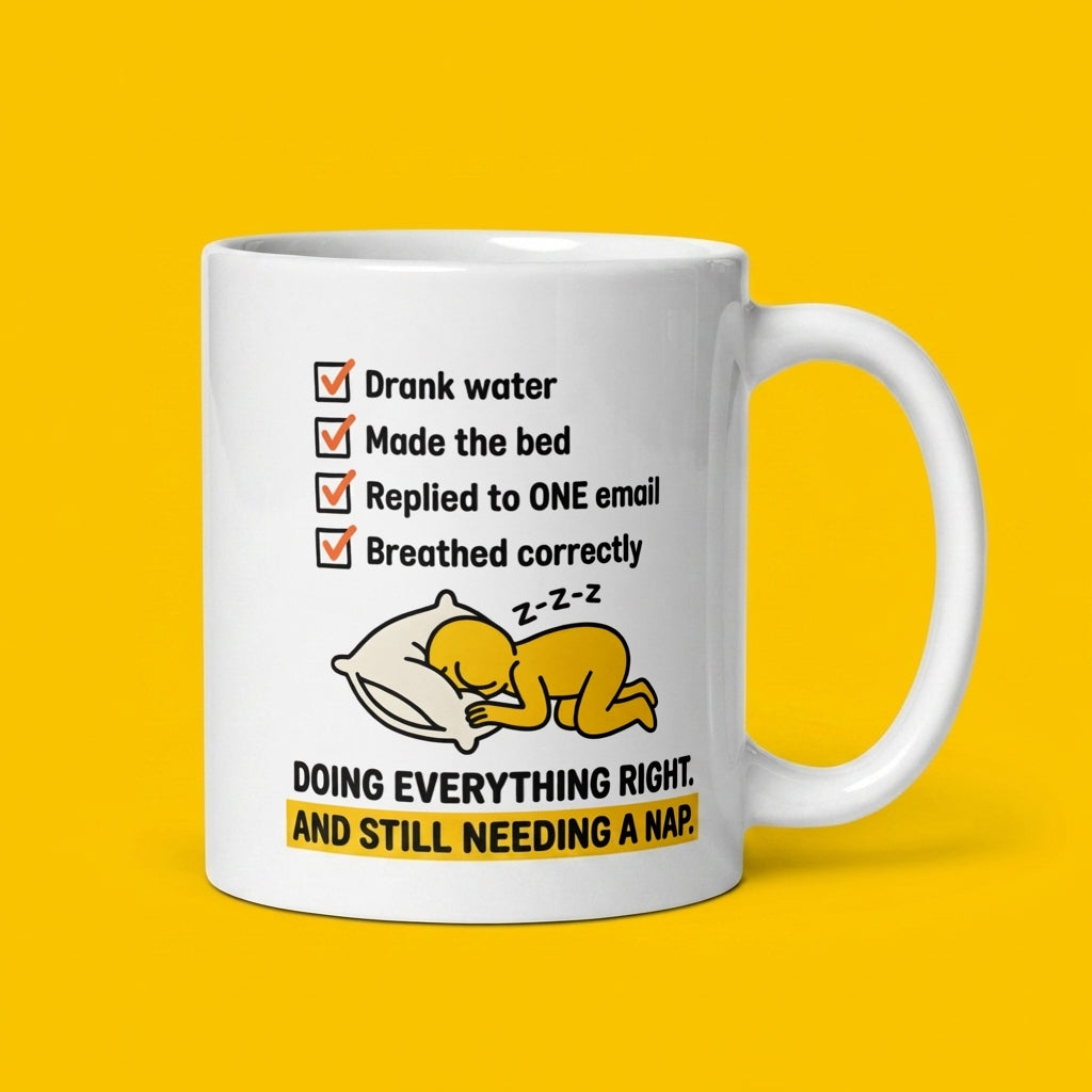 Doing Everything Right and Still Needing a Nap Funny Tired Mug