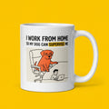 I Work From Home So My Dog Can Supervise Me Funny Dog Mug