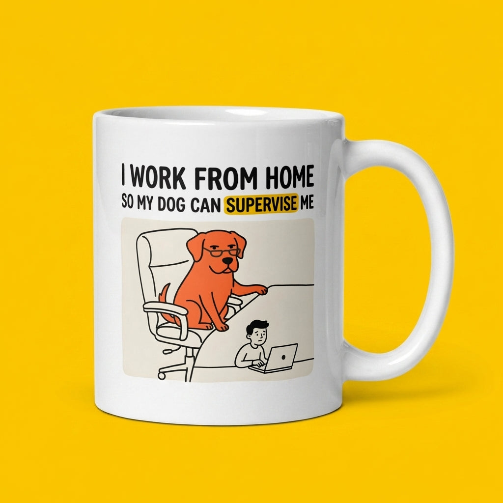 I Work From Home So My Dog Can Supervise Me Funny Dog Mug