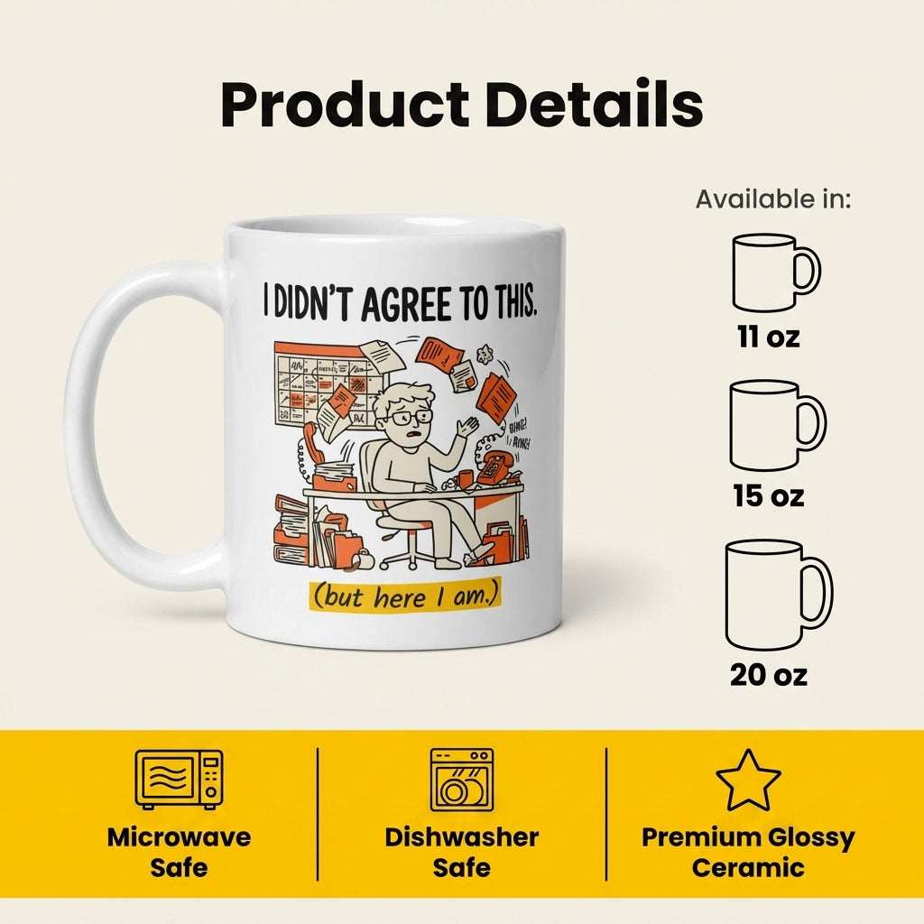 I Didnt Agree to This Funny Office Mug for Work Chaos
