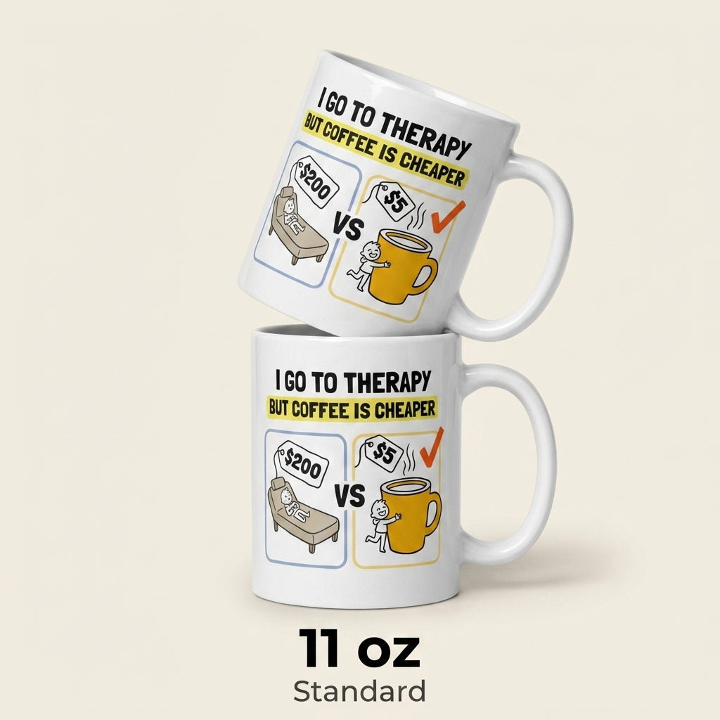 I Go to Therapy but Coffee Is Cheaper Funny Coffee Mug