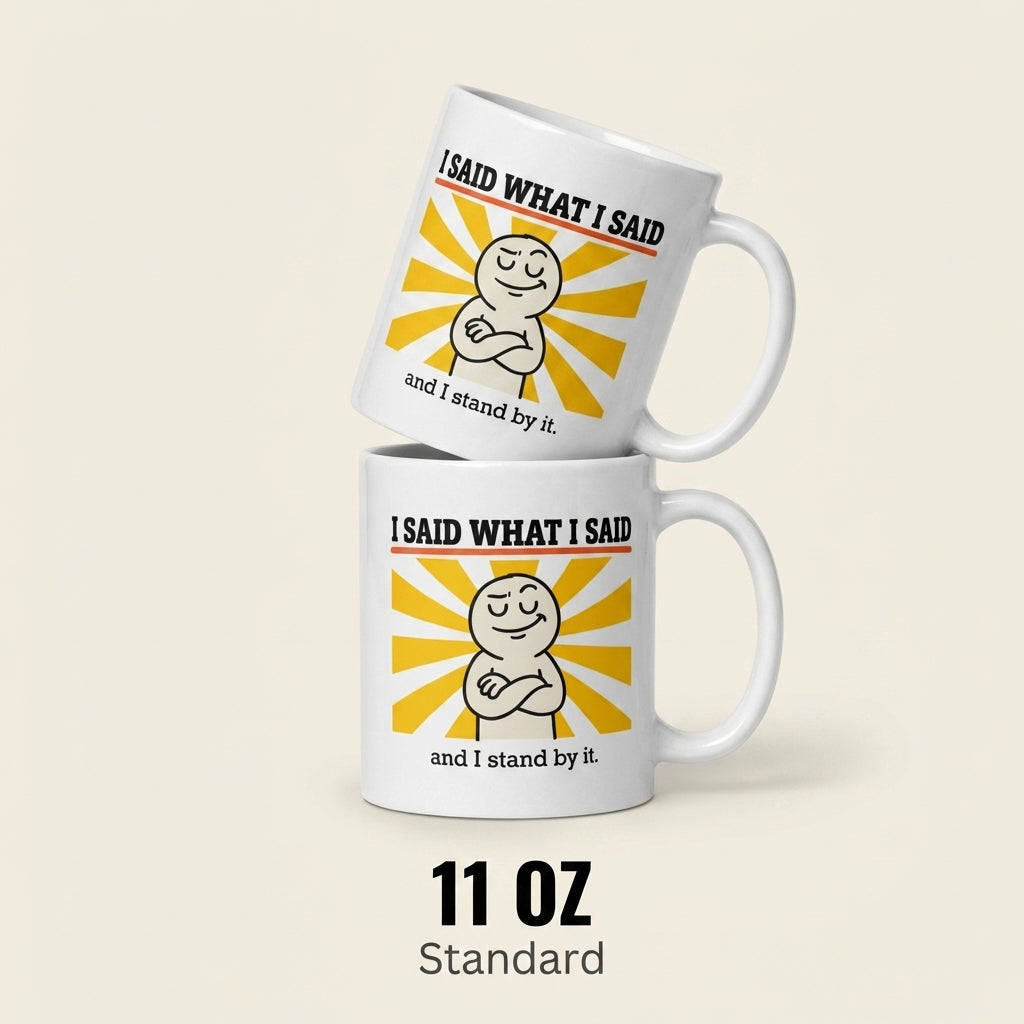 I Said What I Said and I Stand by It Funny Sarcastic Mug