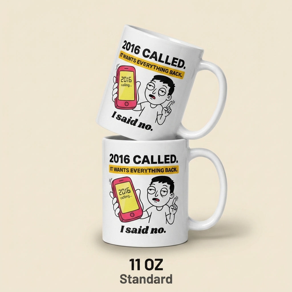 2016 Called It Wants Everything Back Funny Nostalgia Meme Mug