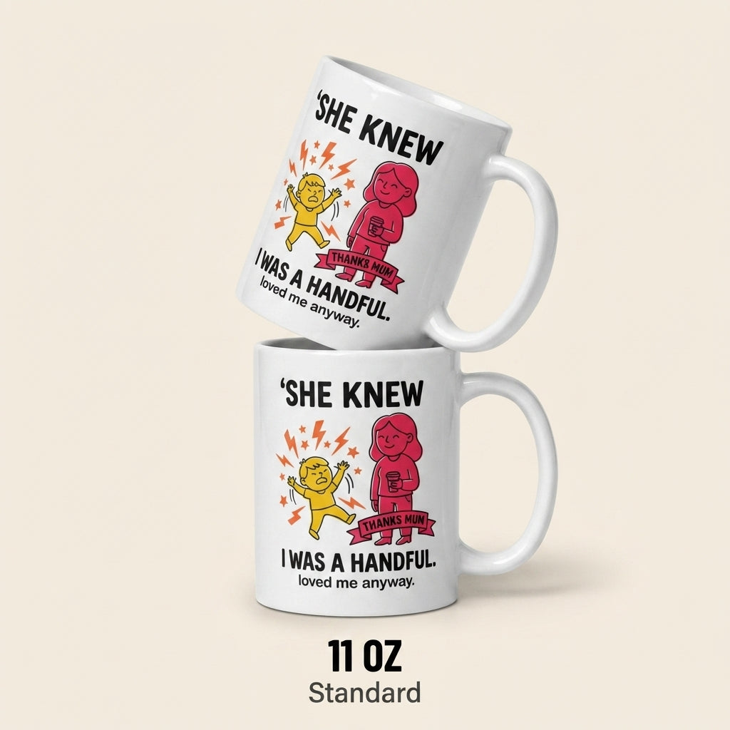 She Knew I Was a Handful Loved Me Anyway Funny Mother’s Day Mug