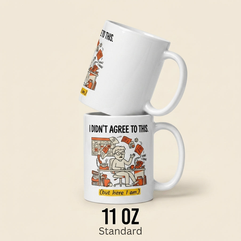 I Didnt Agree to This Funny Office Mug for Work Chaos
