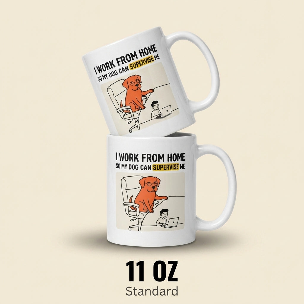 I Work From Home So My Dog Can Supervise Me Funny Dog Mug