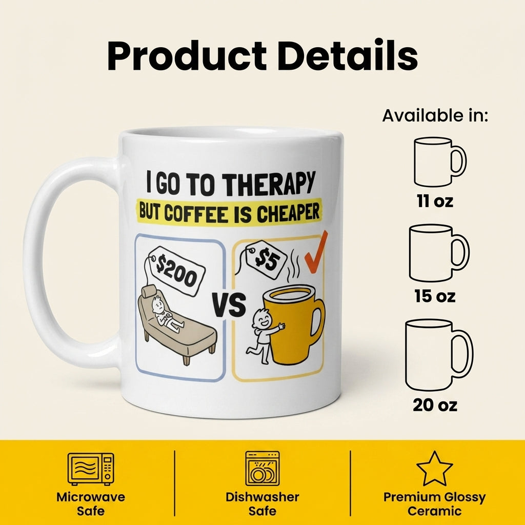 I Go to Therapy but Coffee Is Cheaper Funny Coffee Mug