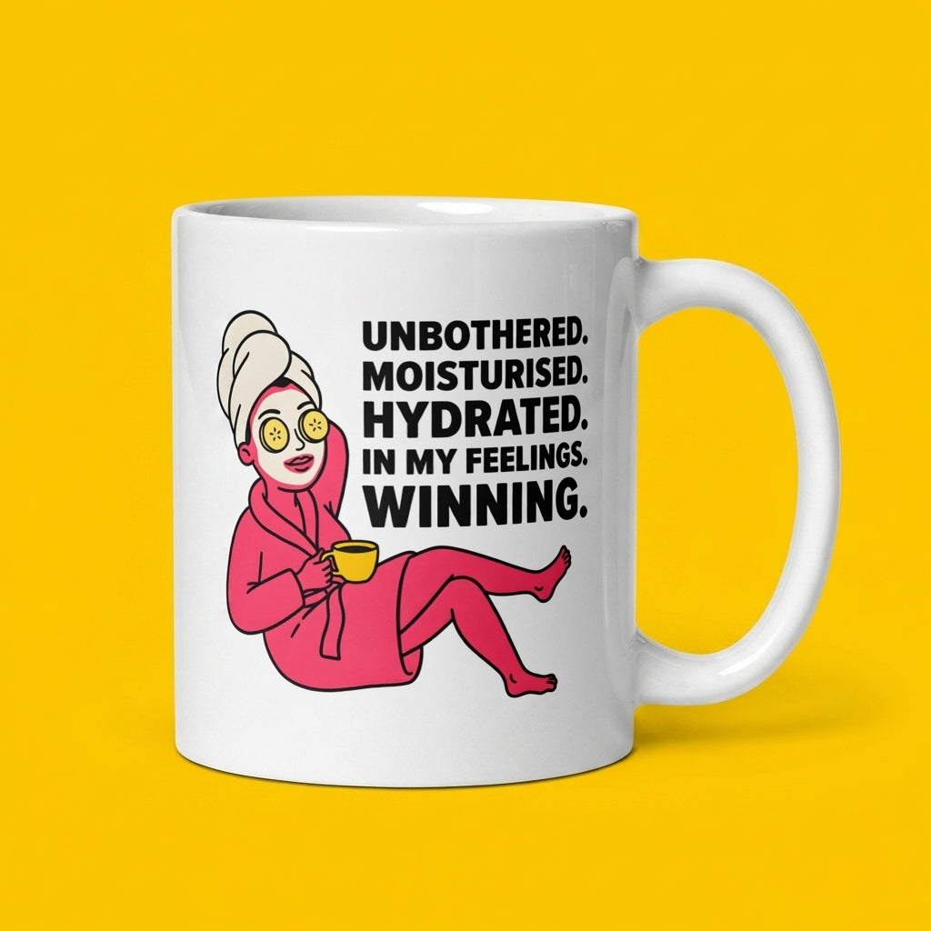 Unbothered Moisturised Hydrated Winning Funny Self Care Mug