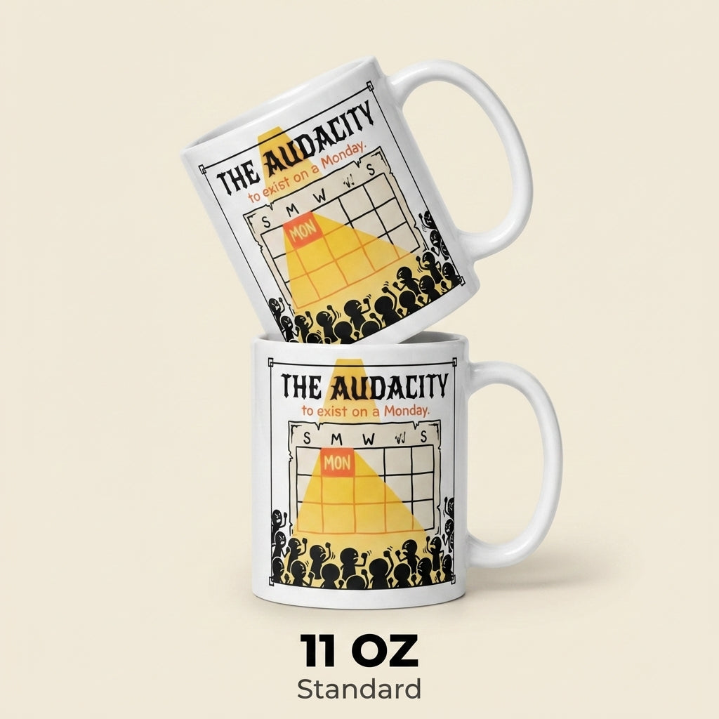 The Audacity to Exist on a Monday Funny Monday Coffee Mug