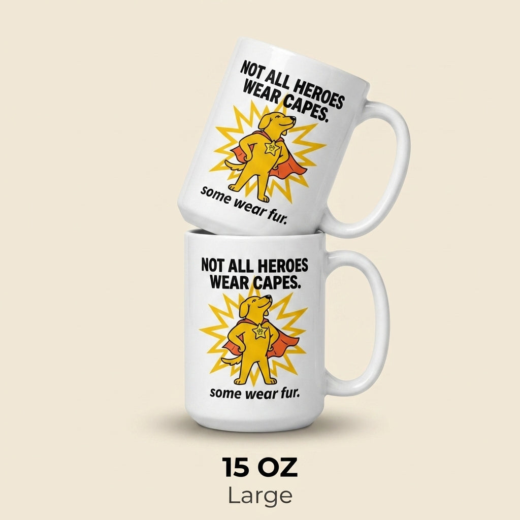 Not All Heroes Wear Capes Some Wear Fur Funny Dog Mug Gift