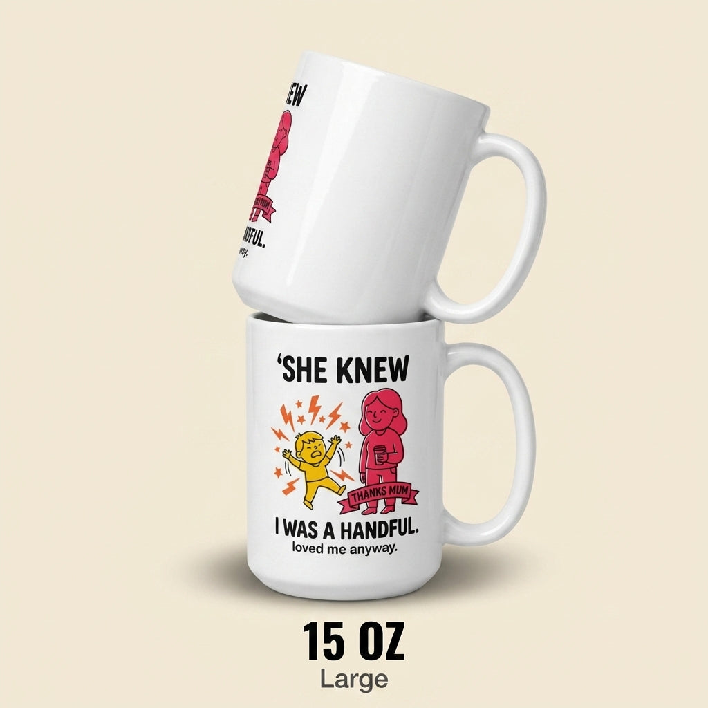 She Knew I Was a Handful Loved Me Anyway Funny Mother’s Day Mug