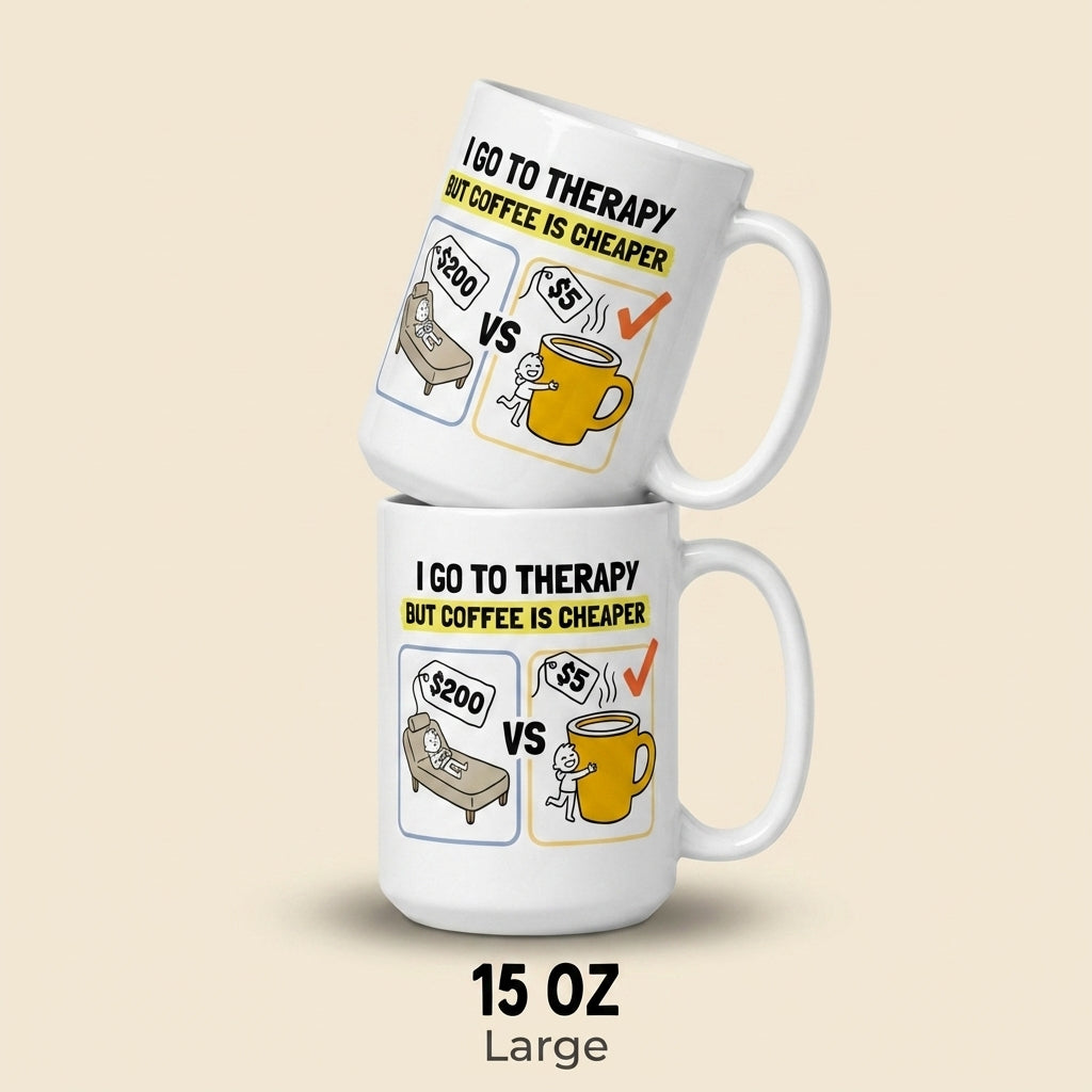 I Go to Therapy but Coffee Is Cheaper Funny Coffee Mug