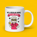 Not a Regular Nurse Im a Cool Nurse Funny Nurse Mug Gift