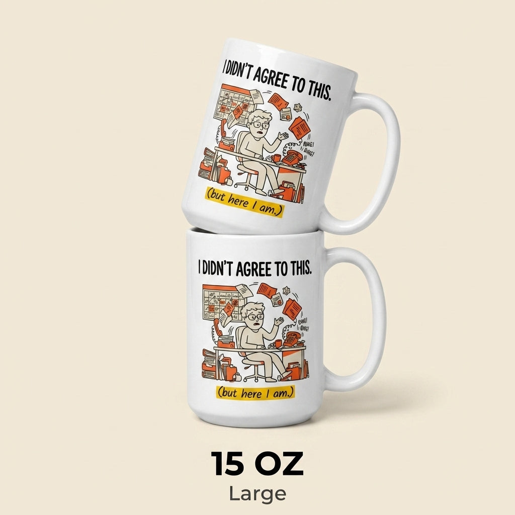 I Didnt Agree to This Funny Office Mug for Work Chaos