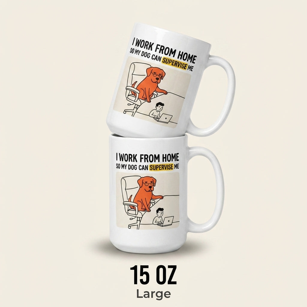 I Work From Home So My Dog Can Supervise Me Funny Dog Mug