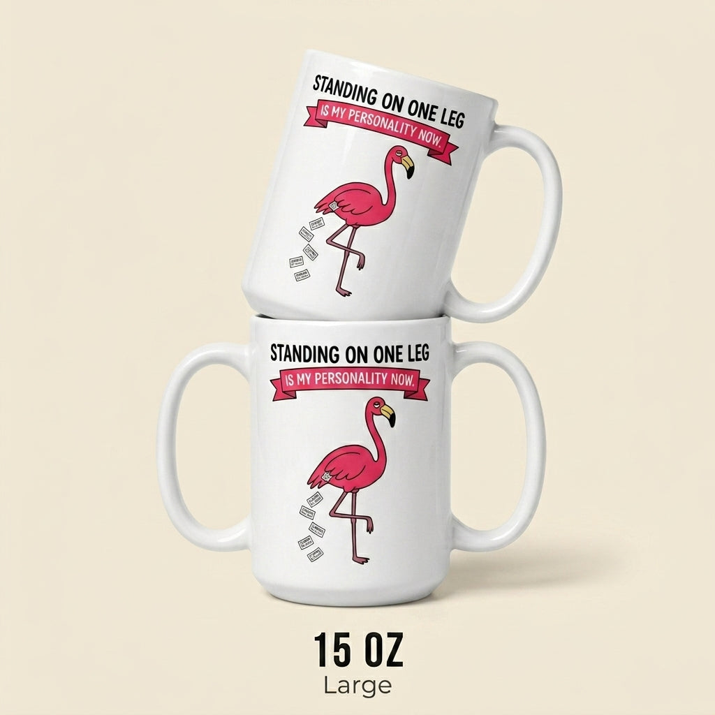 Standing on One Leg Is My Personality Now Funny Flamingo Mug