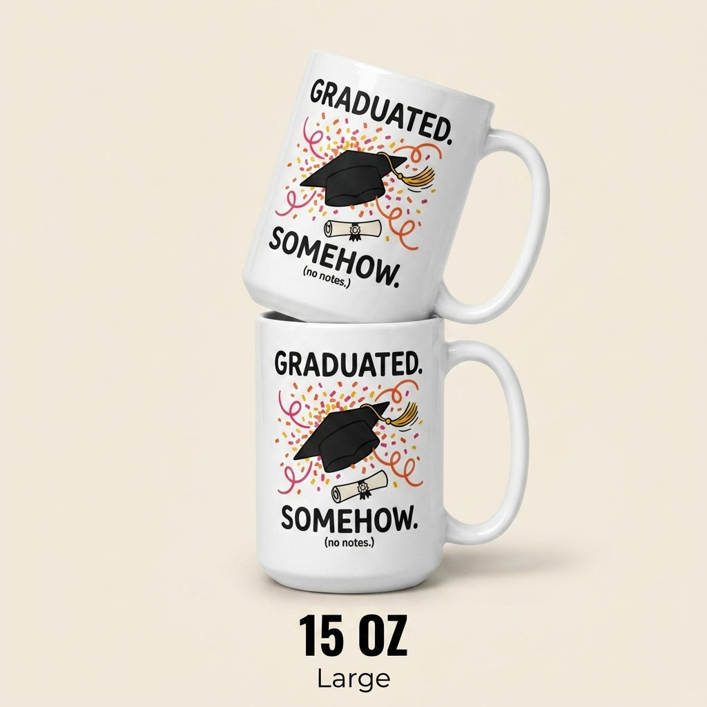 Graduated Somehow Funny Graduation Mug Gift for Students and Grads