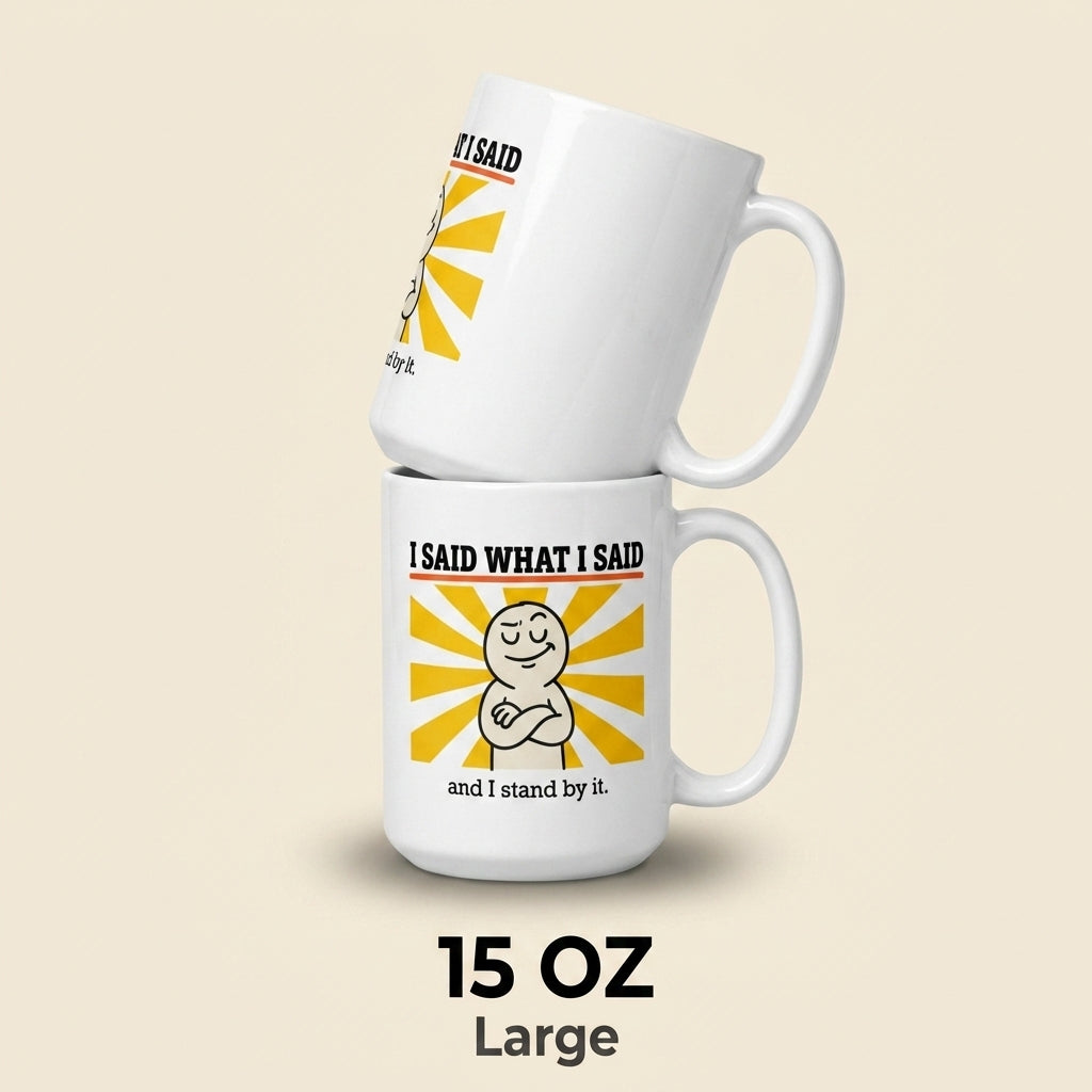 I Said What I Said and I Stand by It Funny Sarcastic Mug