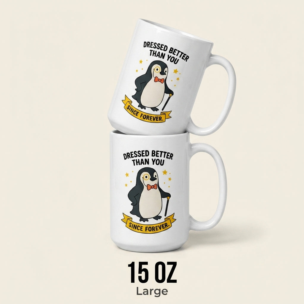 Dressed Better Than You Funny Penguin Mug Cute Animal Coffee Cup