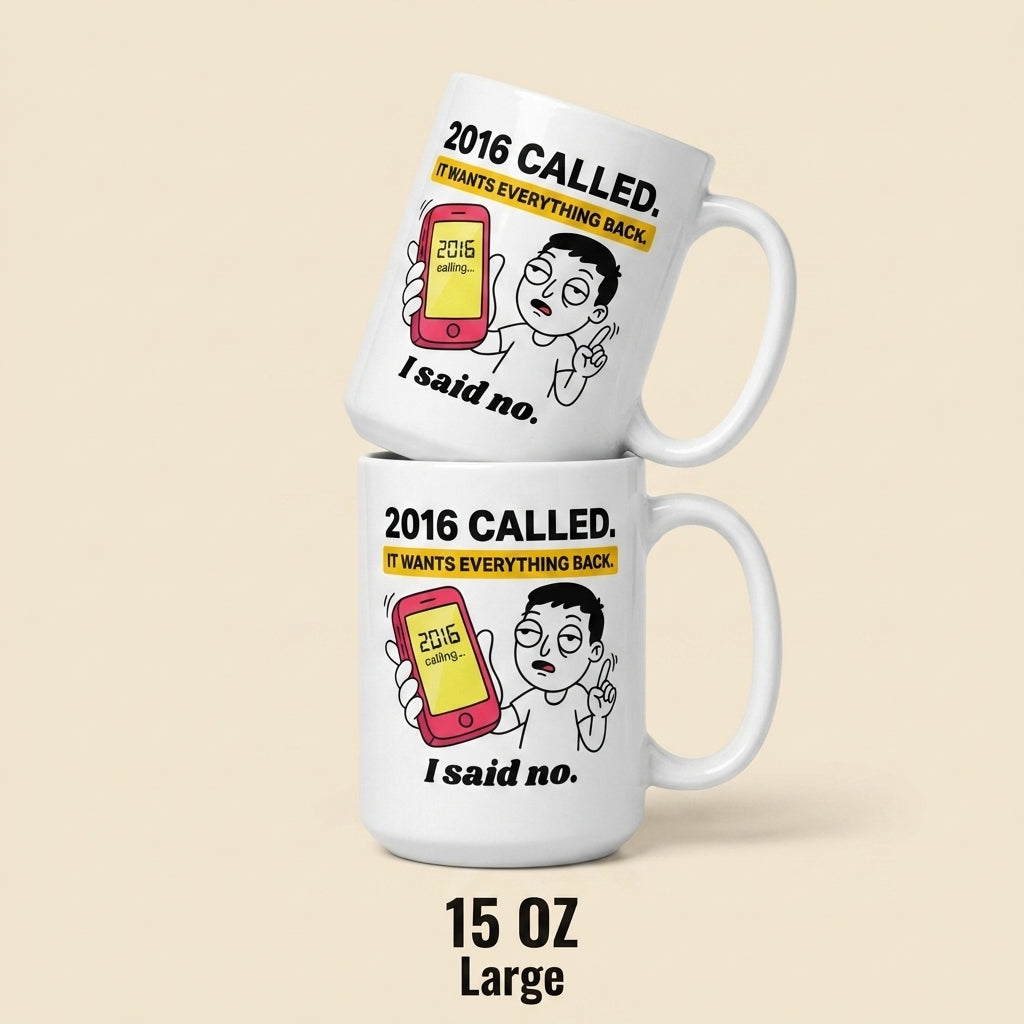 2016 Called It Wants Everything Back Funny Nostalgia Meme Mug