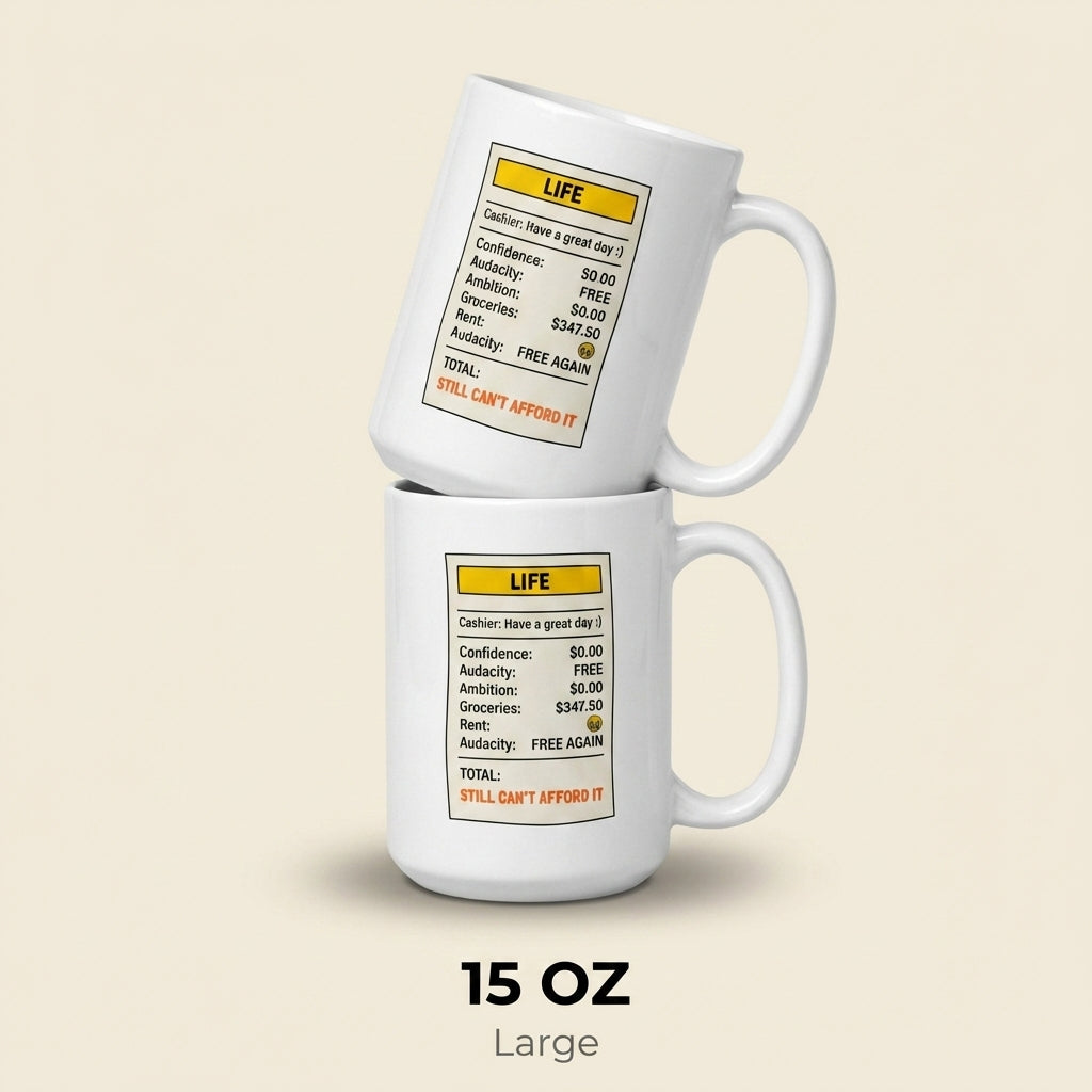 Life Receipt Funny Broke Mug Still Cant Afford It Coffee Cup
