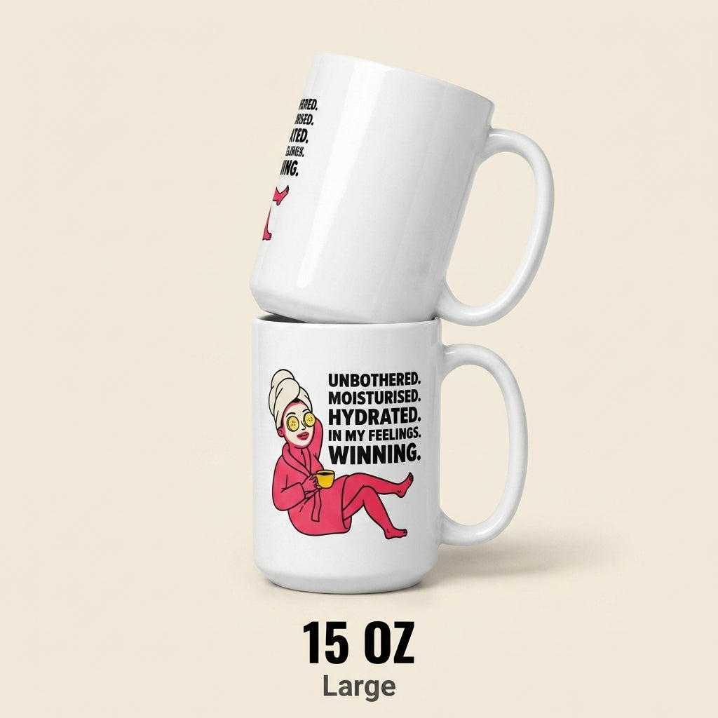 Unbothered Moisturised Hydrated Winning Funny Self Care Mug