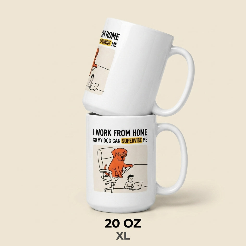 I Work From Home So My Dog Can Supervise Me Funny Dog Mug
