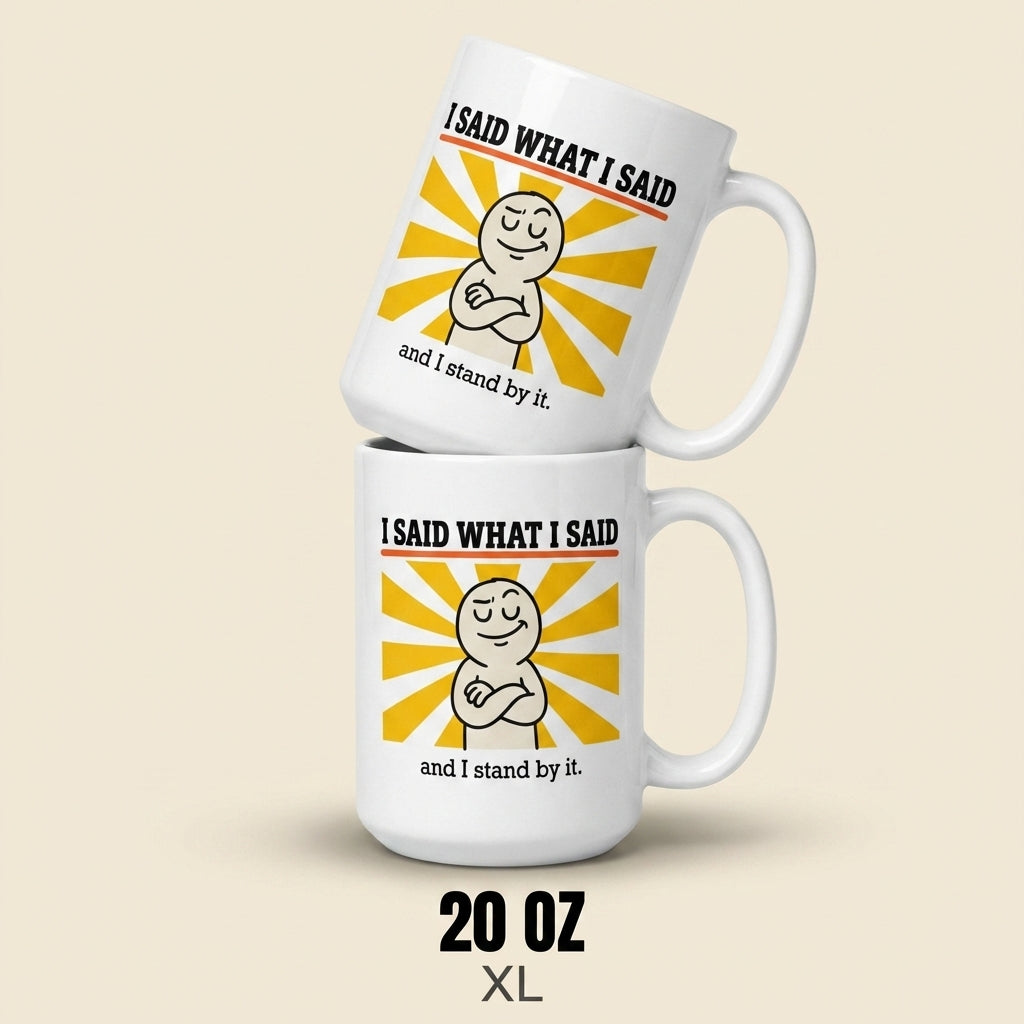 I Said What I Said and I Stand by It Funny Sarcastic Mug