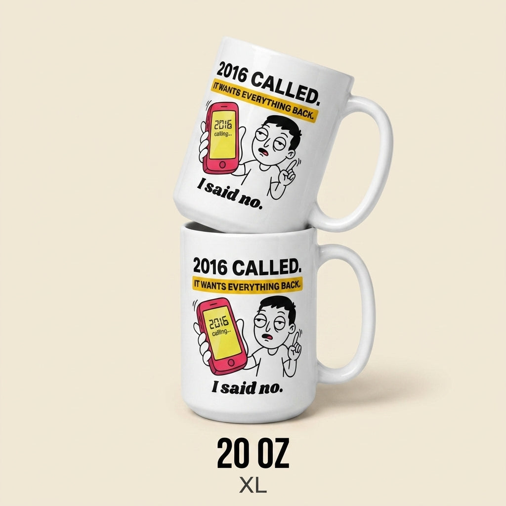 2016 Called It Wants Everything Back Funny Nostalgia Meme Mug